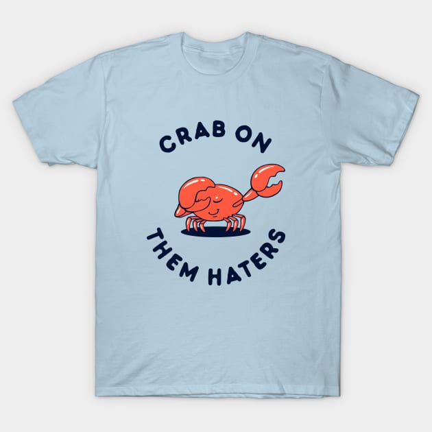 Crab On Them Haters T-Shirt by dumbshirts